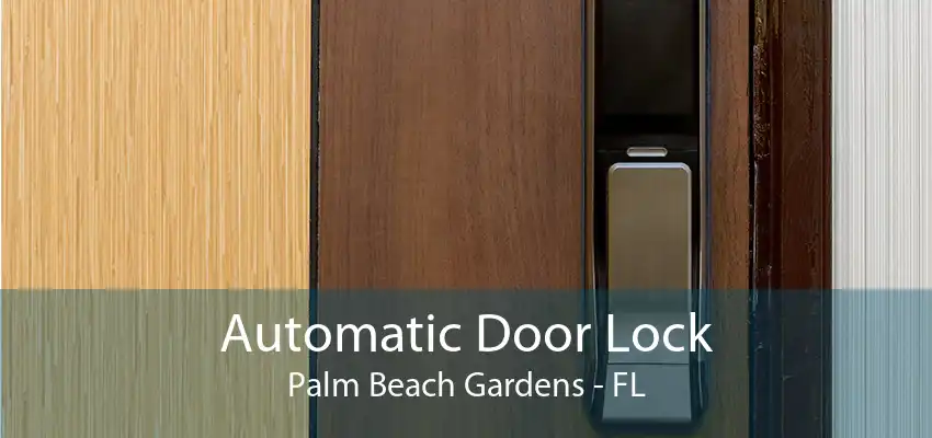 Automatic Door Lock Palm Beach Gardens - FL