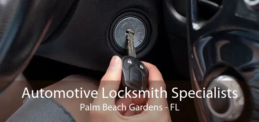 Automotive Locksmith Specialists Palm Beach Gardens - FL