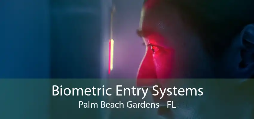 Biometric Entry Systems Palm Beach Gardens - FL