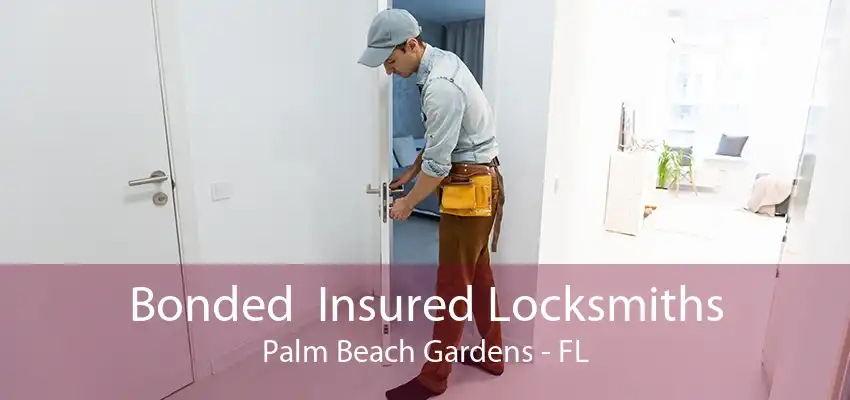 Bonded  Insured Locksmiths Palm Beach Gardens - FL