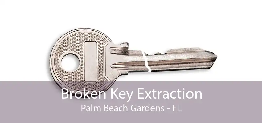 Broken Key Extraction Palm Beach Gardens - FL