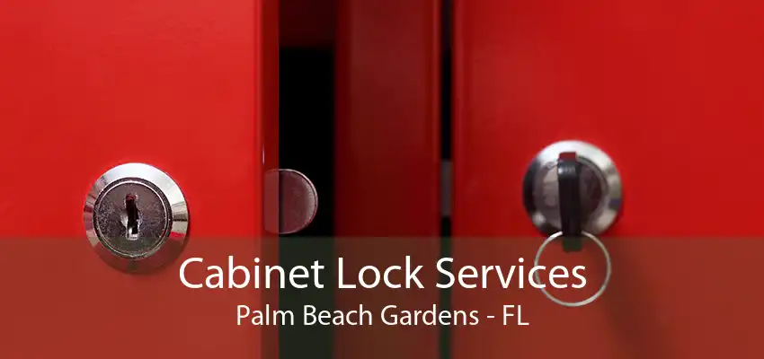 Cabinet Lock Services Palm Beach Gardens - FL