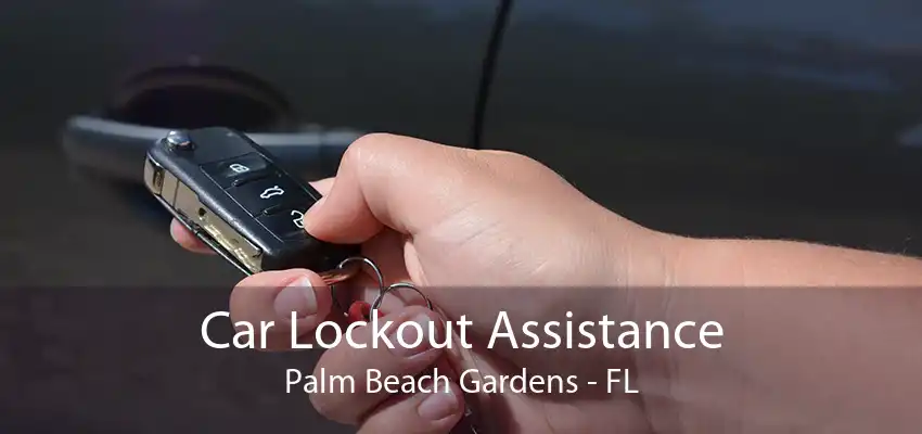 Car Lockout Assistance Palm Beach Gardens - FL