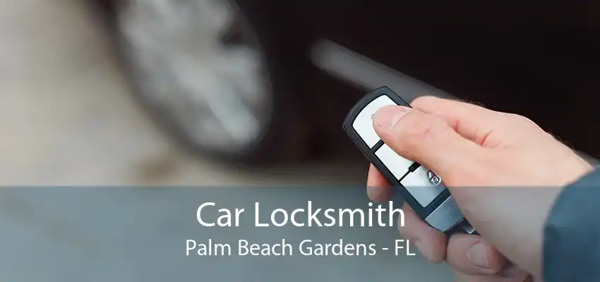 Car Locksmith Palm Beach Gardens - FL