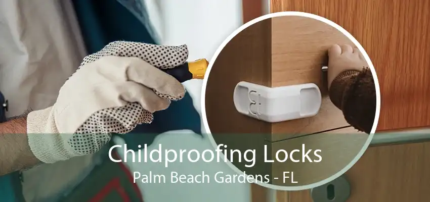 Childproofing Locks Palm Beach Gardens - FL