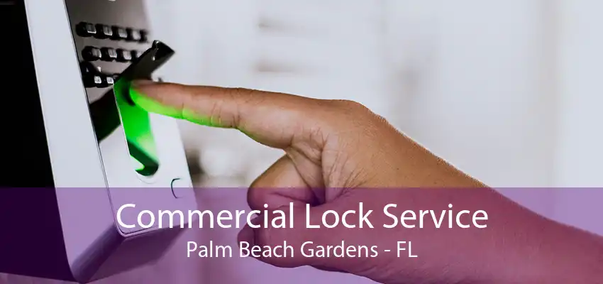 Commercial Lock Service Palm Beach Gardens - FL