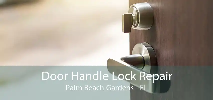 Door Handle Lock Repair Palm Beach Gardens - FL