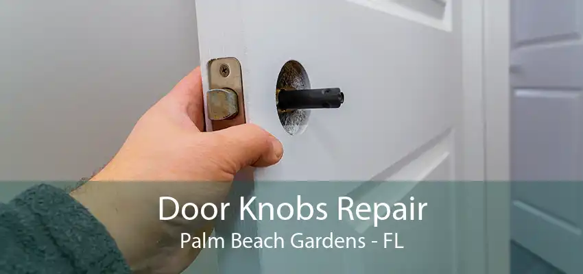 Door Knobs Repair Palm Beach Gardens - FL