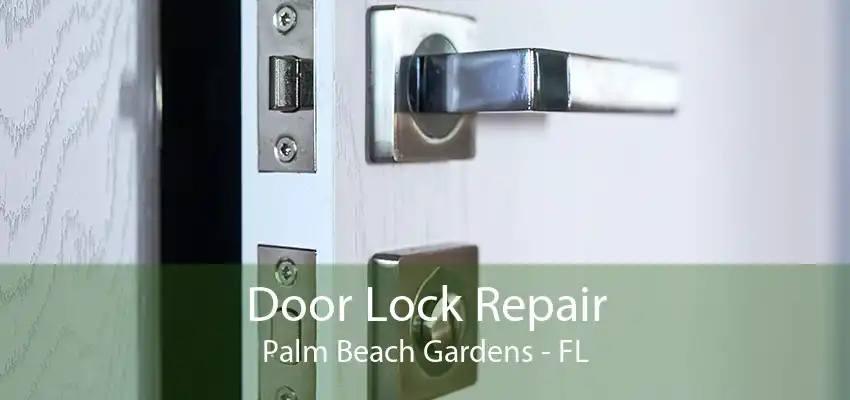 Door Lock Repair Palm Beach Gardens - FL