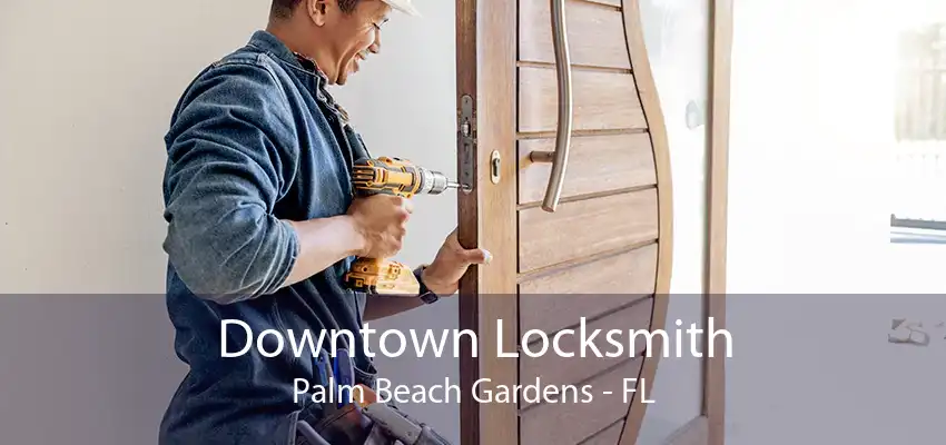 Downtown Locksmith Palm Beach Gardens - FL