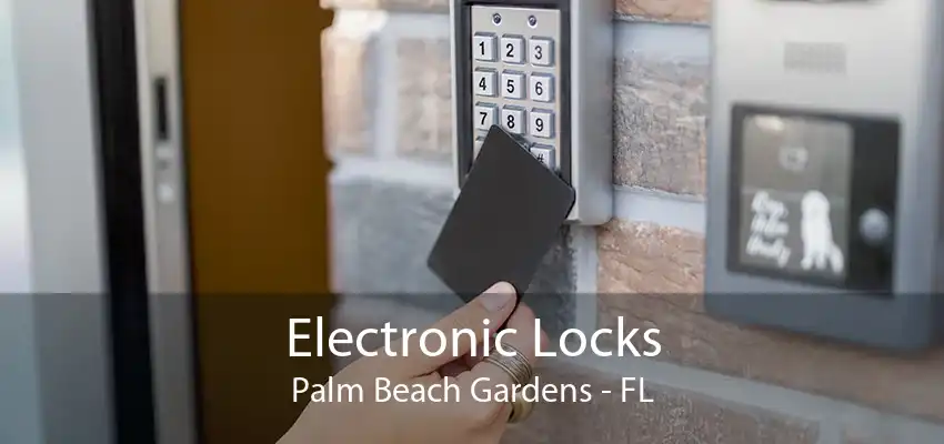 Electronic Locks Palm Beach Gardens - FL