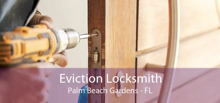 Eviction Locksmith Palm Beach Gardens - FL