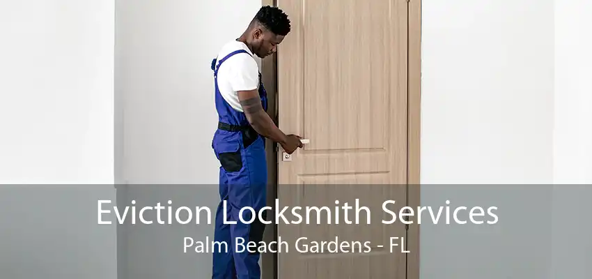 Eviction Locksmith Services Palm Beach Gardens - FL