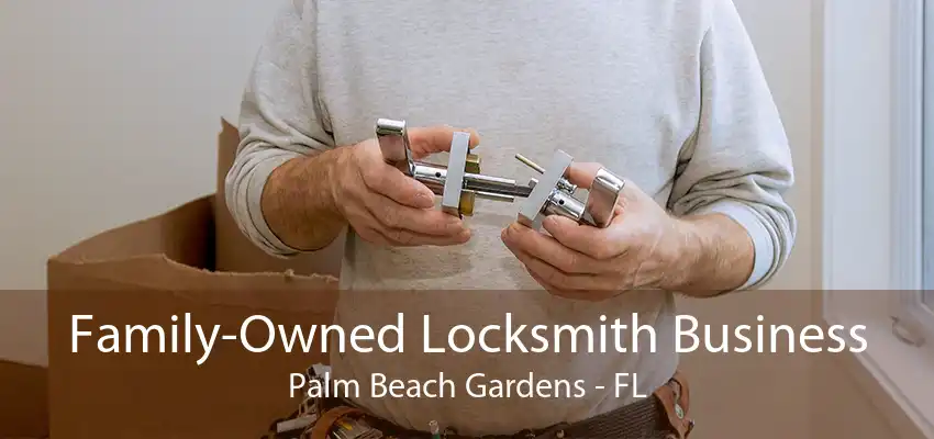 Family-Owned Locksmith Business Palm Beach Gardens - FL