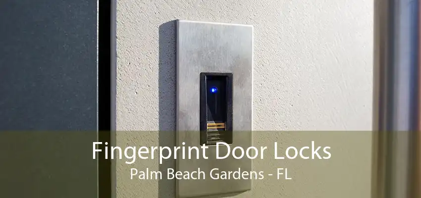 Fingerprint Door Locks Palm Beach Gardens - FL