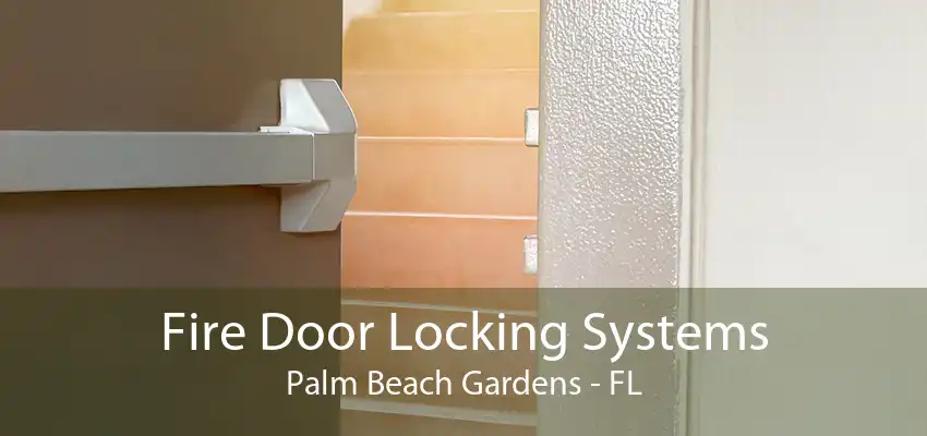 Fire Door Locking Systems Palm Beach Gardens - FL