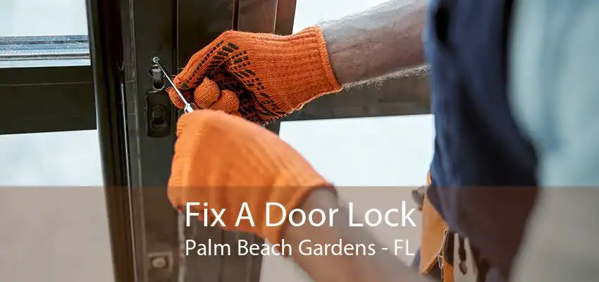 Fix A Door Lock Palm Beach Gardens - FL