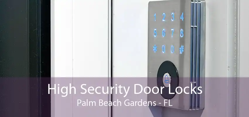 High Security Door Locks Palm Beach Gardens - FL