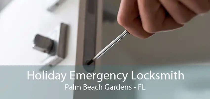 Holiday Emergency Locksmith Palm Beach Gardens - FL