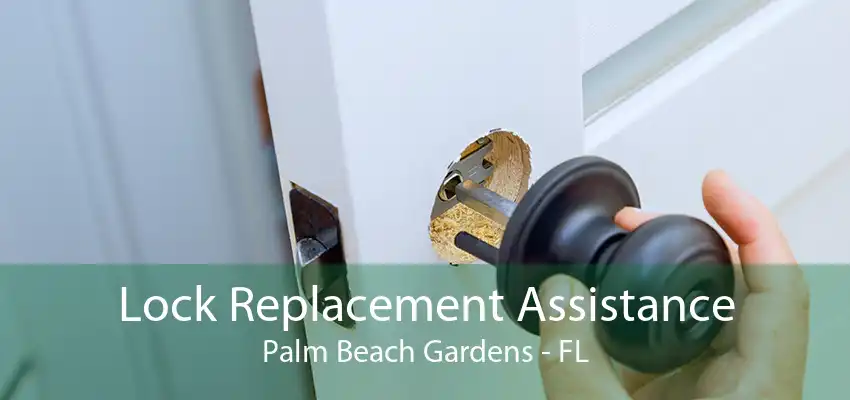 Lock Replacement Assistance Palm Beach Gardens - FL