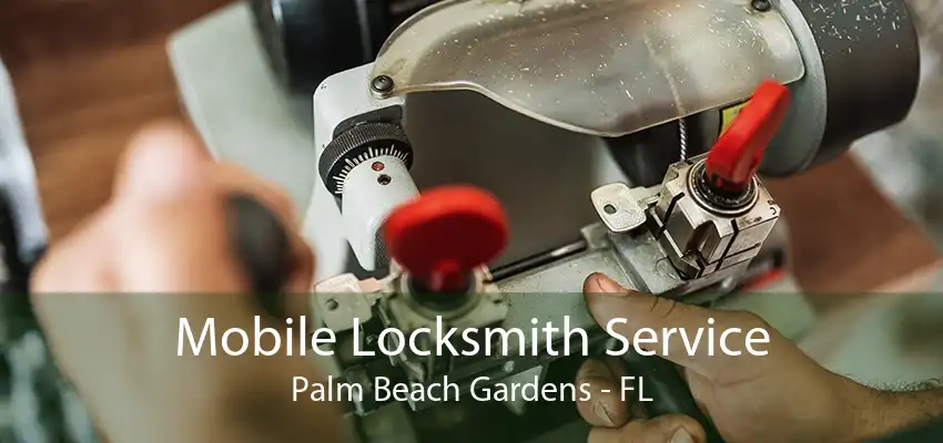 Mobile Locksmith Service Palm Beach Gardens - FL