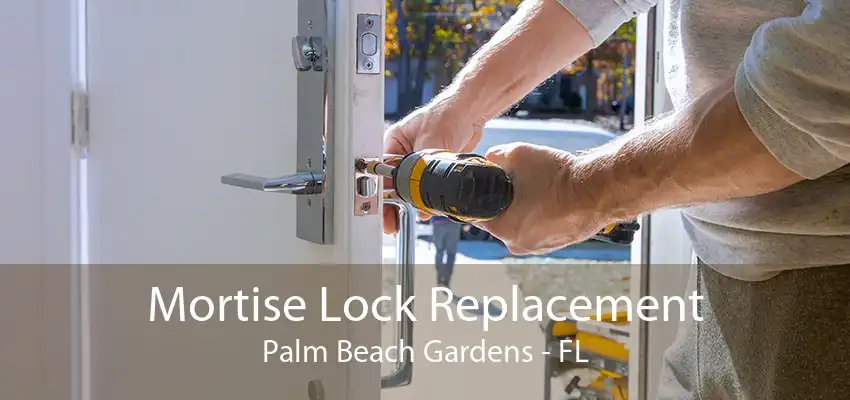 Mortise Lock Replacement Palm Beach Gardens - FL