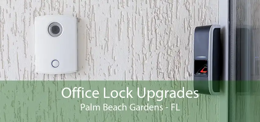 Office Lock Upgrades Palm Beach Gardens - FL