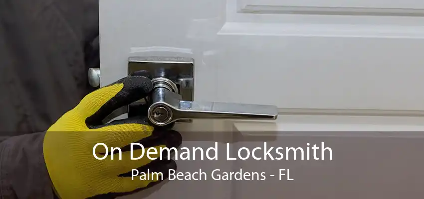 On Demand Locksmith Palm Beach Gardens - FL