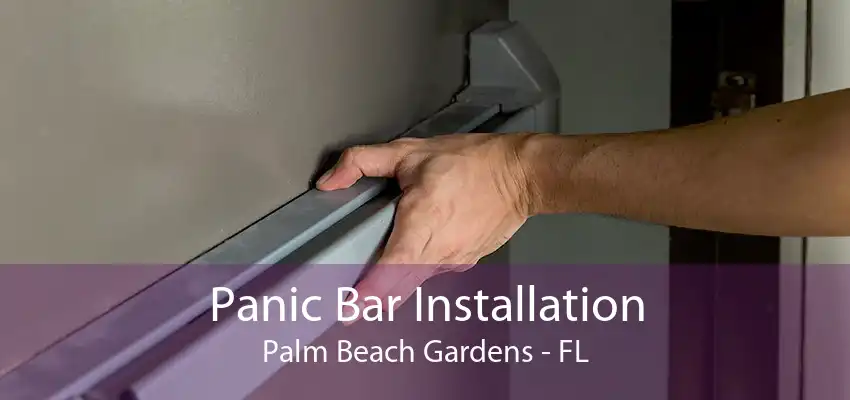 Panic Bar Installation Palm Beach Gardens - FL