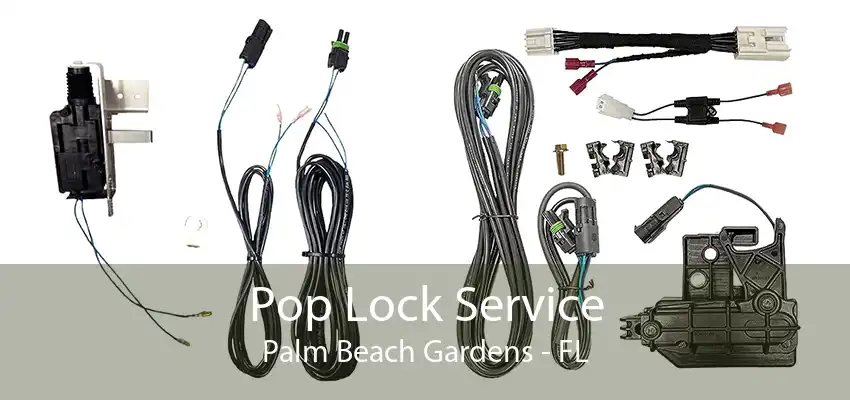 Pop Lock Service Palm Beach Gardens - FL