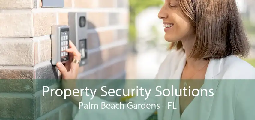 Property Security Solutions Palm Beach Gardens - FL