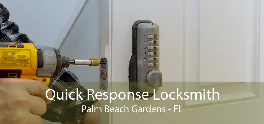 Quick Response Locksmith Palm Beach Gardens - FL