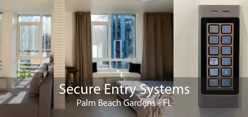 Secure Entry Systems Palm Beach Gardens - FL