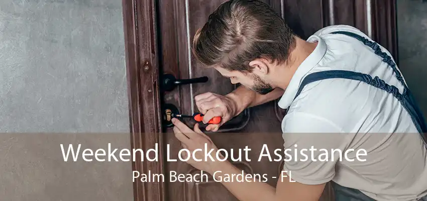 Weekend Lockout Assistance Palm Beach Gardens - FL