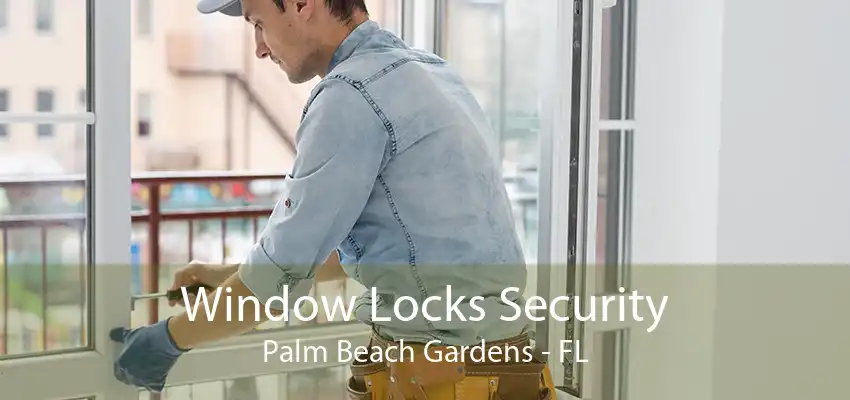 Window Locks Security Palm Beach Gardens - FL